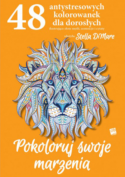Pokoloruj swoje marzenia 48 antystresowych kolorwanek dla dorosłych - Stella Dimare | okładka