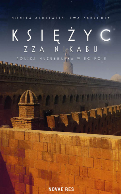 Księżyc zza nikabu Polska muzułmanka w Egipcie - Abdelaziz Monika, Zarychta Ewa | okładka