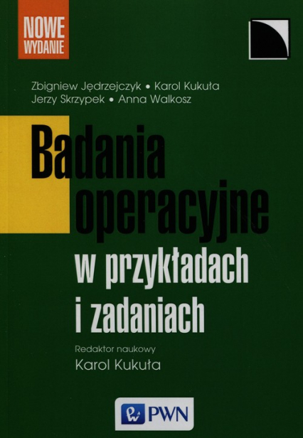 Badania operacyjne w przykładach i zadaniach - Jędrzejczyk Zbigniew, Karol Kukuła | okładka