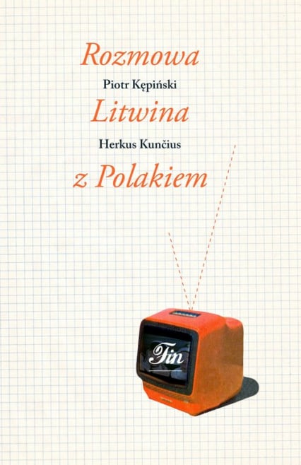 Rozmowa Litwina z Polakiem - Herkus Kuncius, Kępiński Piotr | okładka