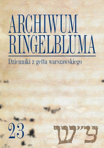 Archiwum Ringelbluma Konspiracyjne Archiwum Getta Warszawy Tom 23 Dzienniki z getta warszawskiego -  | okładka
