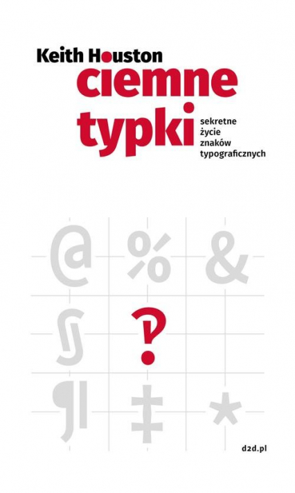Ciemne typki Sekretne życie znaków typograficznych - Keith Houston | okładka