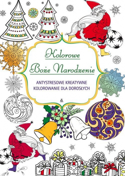 Kolorowe Boże Narodzenie Antystresowe kreatywne kolorowanie nie tylko dla dorosłych -  | okładka