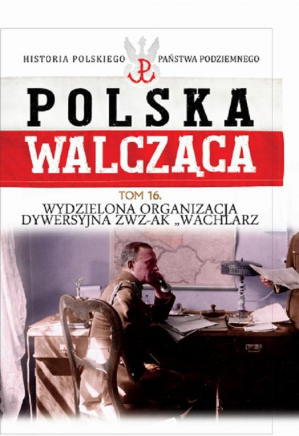 Polska Walcząca Tom 16 Wydzielona Organizacja Dywersyjna ZWZ-AK "WACHLARZ" - Praca zbiorowa | okładka