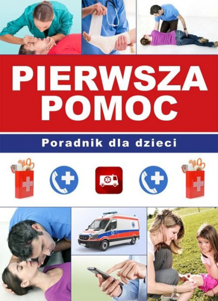Pierwsza pomoc Poradnik dla dzieci - Kopyra Paulina, Kyzioł Paulina | okładka