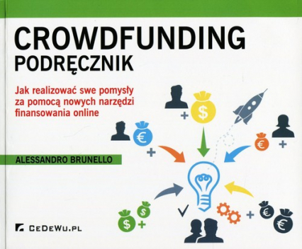 Crowdfunding Podręcznik Jak realizować swe popmysły za pomocą nowych narzędzi finansowania online - Alessandro Brunello | okładka