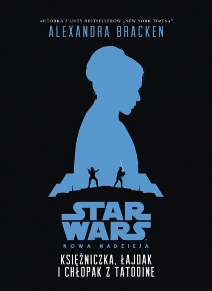 Star Wars Księżniczka, łajdak i chłopak z Tatooine - Alexandra Bracken | okładka