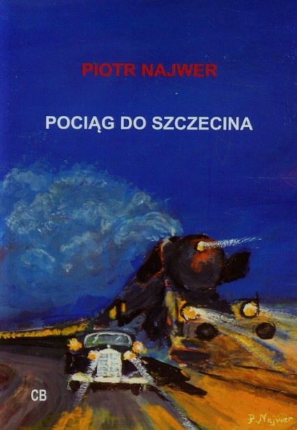 Pociąg do Szczecina + CD - Piotr Najwer | okładka