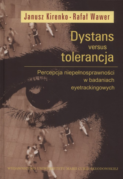 Dystans versus tolerancja  Percepcja niepełnosprawności w badaniach eyetrackingowych - Janusz Kirenko, Wawer Rafał | okładka