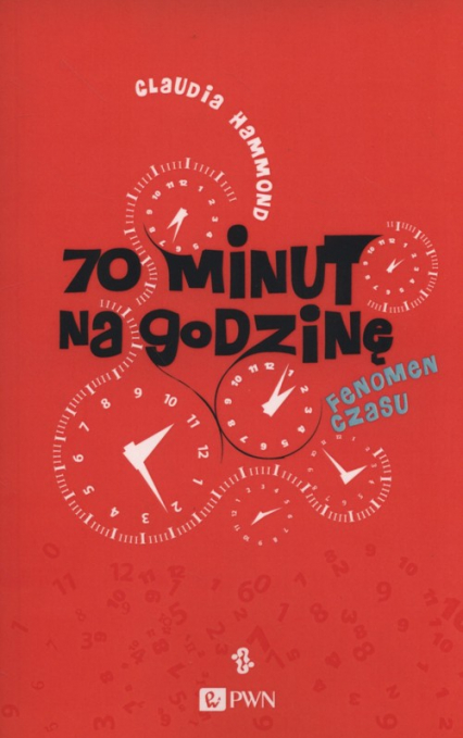 70 minut na godzinę Fenomen czasu - Claudia Hammond | okładka