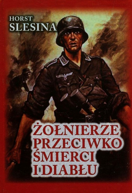 Żołnierze przeciwko śmierci i diabłu - Horst Slesina | okładka