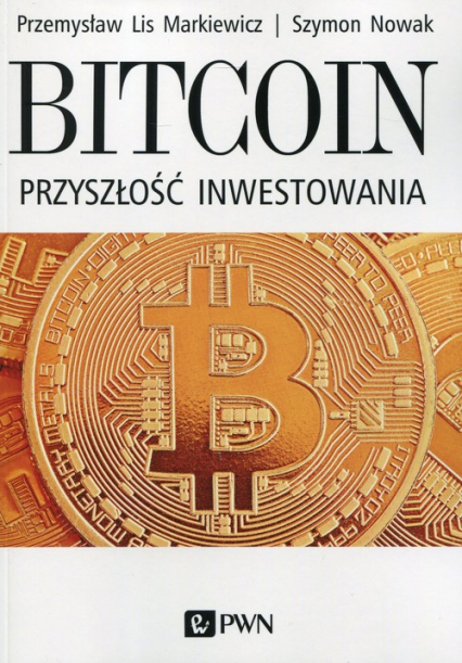 Bitcoin Przyszłość inwestowania - Lis Markiewicz Przemysław | okładka