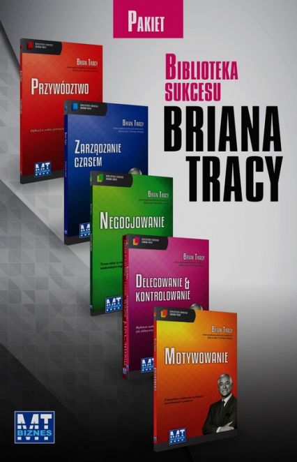 Biblioteka Sukcesu Przywództwo / Zarządzanie czasem / Negocjowanie / Delegowanie & kontrolowanie / Motywowanie Pakiet - Brian Tracy | okładka