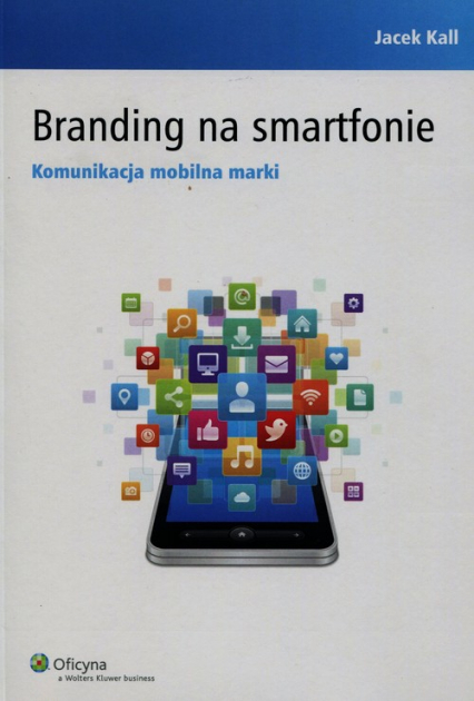 Branding na smartfonie Komunikacja mobilna marki - Jacek Kall | okładka