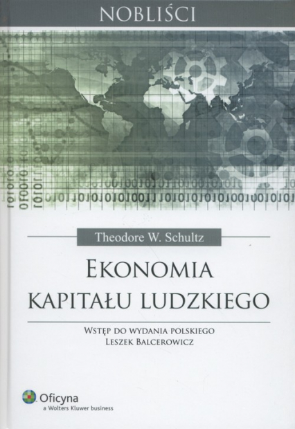 Ekonomia kapitału ludzkiego - Schultz Theodore William | okładka