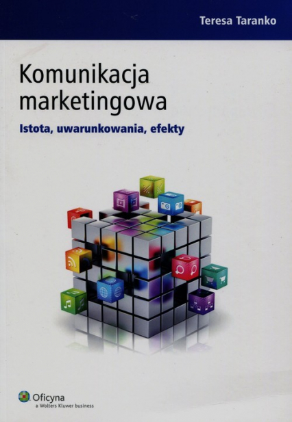 Komunikacja marketingowa Istota, uwarunkowania, efekty - Teresa Taranko | okładka