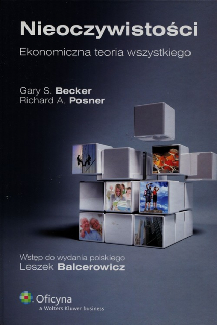 Nieoczywistości Ekonomiczna teoria wszystkiego - Becker Gary S., Posner Richard A. | okładka