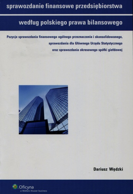 Sprawozdanie finansowe przedsiębiorstwa według polskiego prawa bilansowego - Dariusz Wędzki | okładka