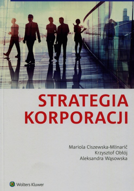 Strategia korporacji - Aleksandra Wąsowska, Ciszewska-Mlinaric Mariola | okładka