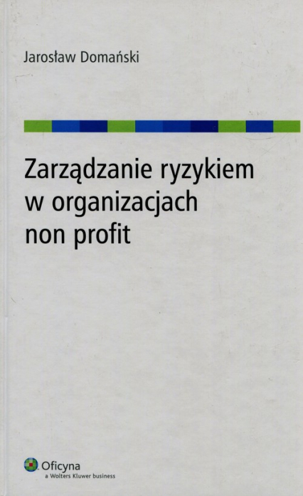 Zarządzanie ryzykiem w organizacjach non profit - Jarosław Domański | okładka