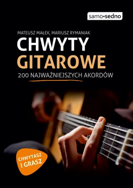 Chwyty gitarowe 200 najważniejszych akordów - Małek Mateusz, Rymaniak Mariusz | okładka