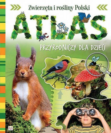Atlas przyrodniczy dla dzieci Zwierzęta i rośliny Polski - Joanna Kuryjak | okładka