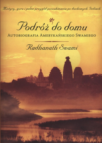 Podróż do domu Autobiografia amerykańskiego Swamiego - Radhanath Swami | okładka