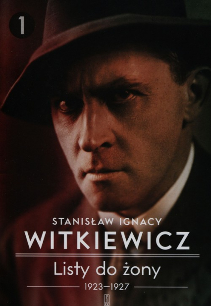 Listy do żony 1923-1927 Tom 1 - Stanisław Ignacy Witkiewicz | okładka