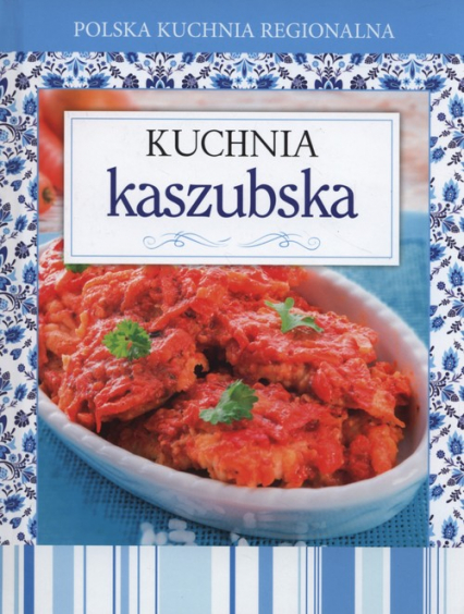 Polska kuchnia regionalna Kuchnia kaszubska -  | okładka