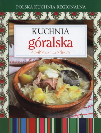 Polska kuchnia regionalna Kuchnia góralska -  | okładka