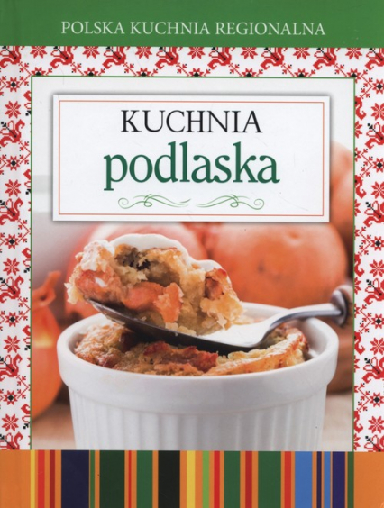 Polska kuchnia regionalna Kuchnia podlaska -  | okładka