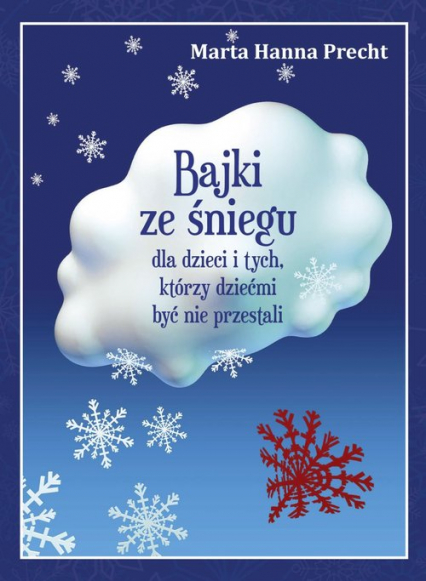 Bajki ze śniegu dla dzieci i tych, którzy dziećmi być nie przestali - Precht Marta Hanna | okładka