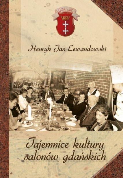 Tajemnice kultury salonów gdańskich - Lewandowski Henryk Jan | okładka