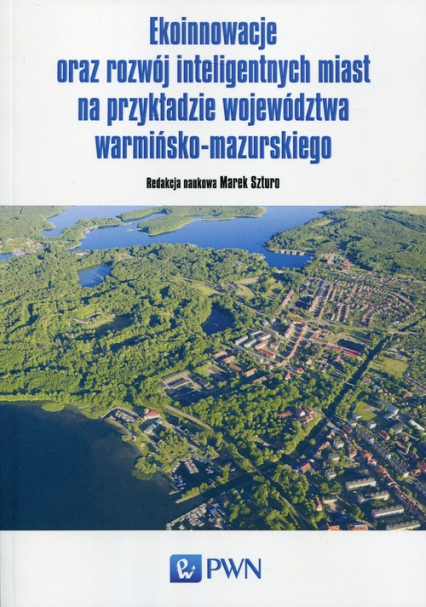 Ekoinnowacje oraz rozwój inteligentnych miast na przykładzie województwa warmińsko-mazurskiego -  | okładka