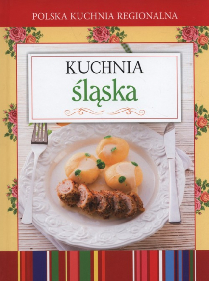 Polska kuchnia regionalna Kuchnia śląska -  | okładka