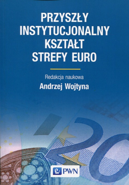 Przyszły instytucjonalny kształt strefy Euro -  | okładka