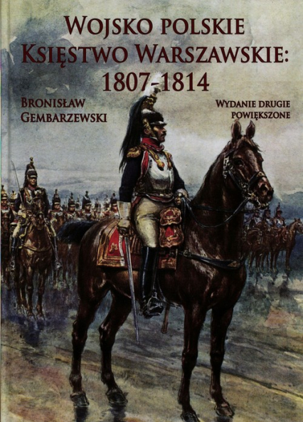 Wojsko Polskie Księstwo Warszawskie - Bronisław Gembarzewski | okładka