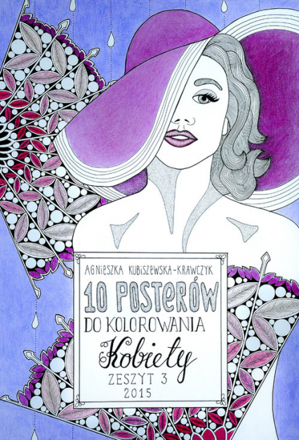 10 posterów do kolorwania 3 Kobiety - Agnieszka Kubiszewska-Krawczyk | okładka