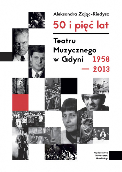 50 i 5 lat Teatru Muzycznego w Gdyni 1958-2013 - Aleksandra Zając-Kiedysz | okładka