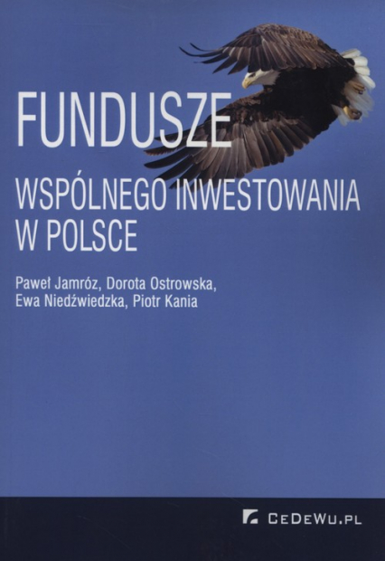 Fundusze wspólnego inwestowania w Polsce - Jamróz Paweł, Kania Piotr, Niedźwiedzka Ewa, Ostrowska Dorota | okładka