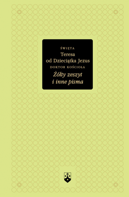 Żółty zeszyt i inne pisma święta Teresa od Dzieciątka Jezus -  | okładka