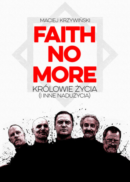 Faith No More Królowie życia i inne nadużycia - Maciej Krzywiński | okładka