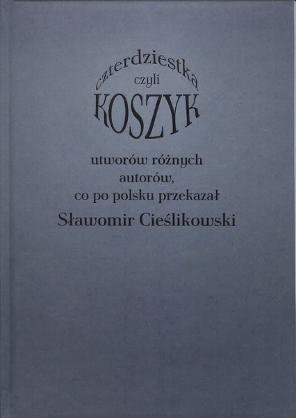 Koszyk czyli czterdziestka utworów różnych autorów - Sławomir Cieślikowski | okładka