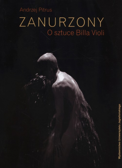 Zanurzony O sztuce Billa Violi - Andrzej Pitrus | okładka