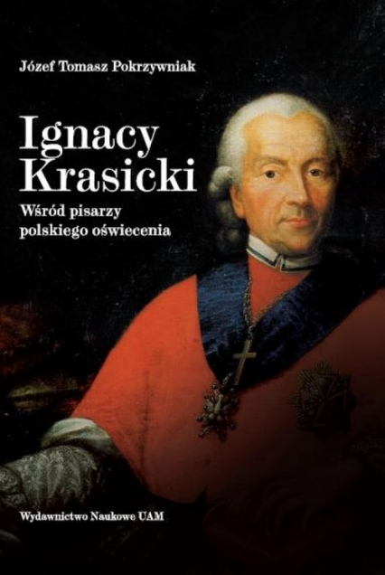 Ignacy Krasicki Wśród pisarzy polskiego oświecenia - Pokrzywniak Józef Tomasz | okładka
