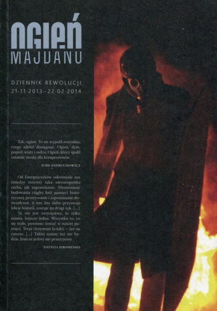 Ogień Majdanu Dziennik rewolucji 21.11.2013-22.02.2014 -  | okładka