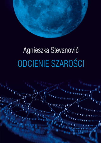 Odcienie szarości - Agnieszka Stevanović | okładka