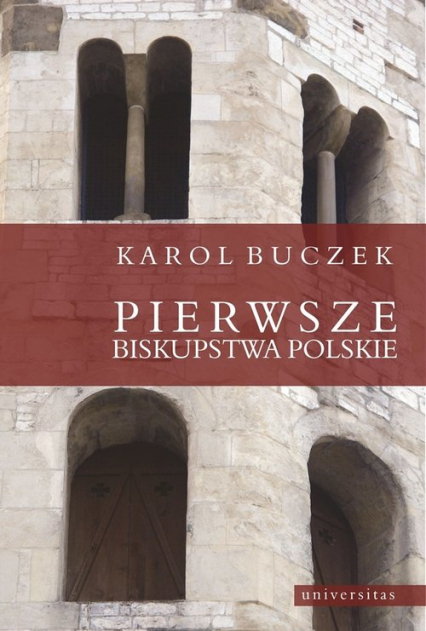 Pierwsze biskupstwa polskie - Karol Buczek | okładka