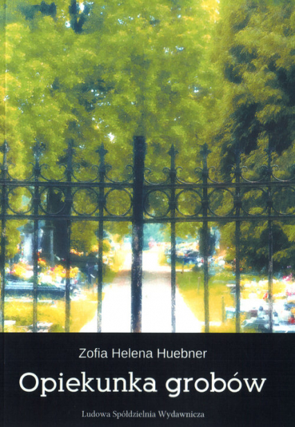 Opiekunka grobów - Huebner Zofia Helena | okładka