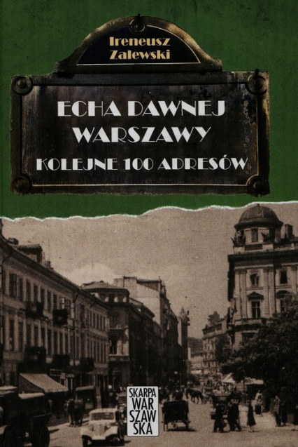 Echa dawnej Warszawy Kolejne 100 adresów Tom 2 - Ireneusz Zalewski | okładka